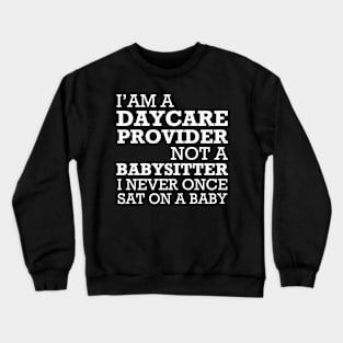 Daycare Provider Not A Babysitter Crewneck Sweatshirt